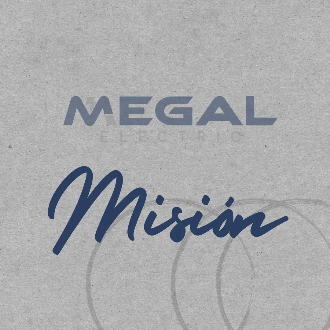 Mision de la empresa Megal Electric Mision